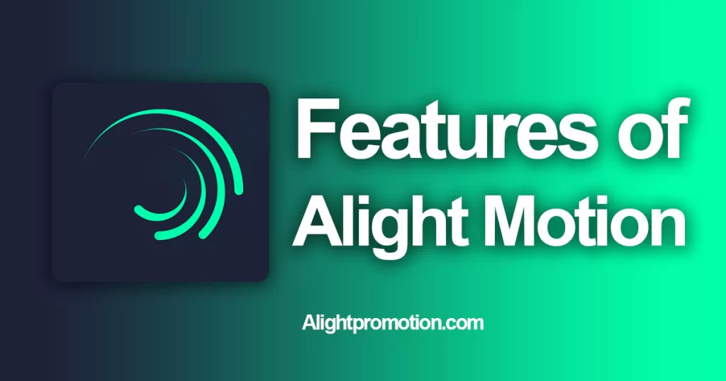 Features of Alight Motion Alight Pro Motion