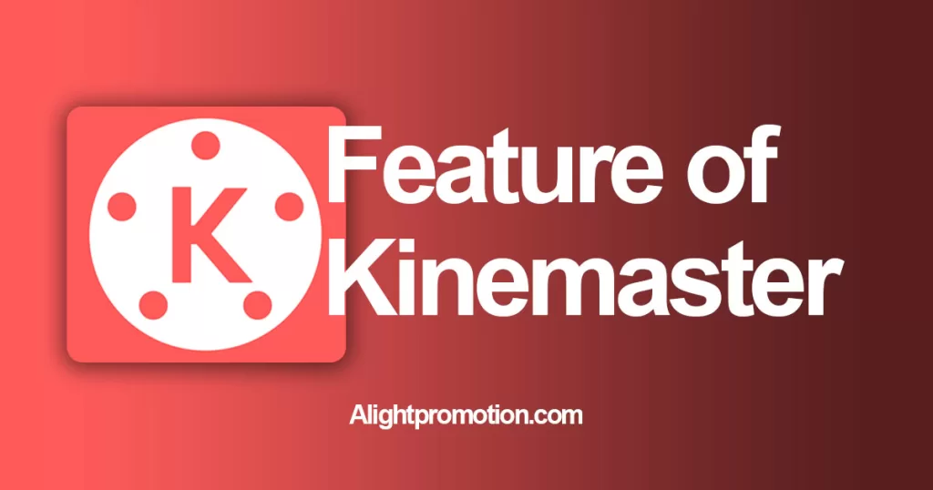 Features of Kinemaster Alight Pro Motion