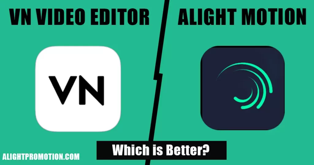 Alight Motion vs VN Video Editor