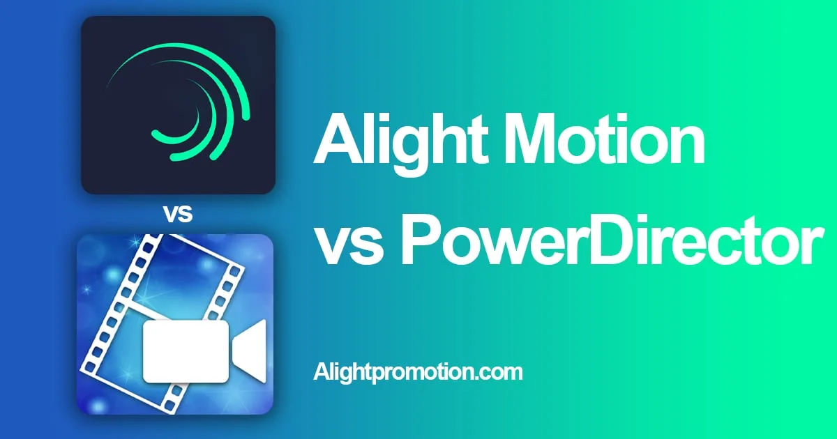 alight motion vs powerdirector